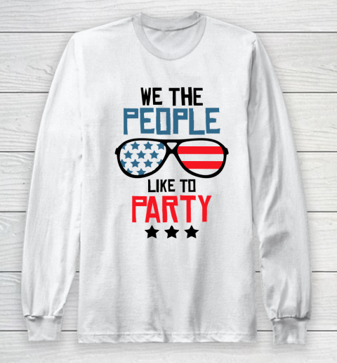 We The People Like To Party Long Sleeve T-Shirt