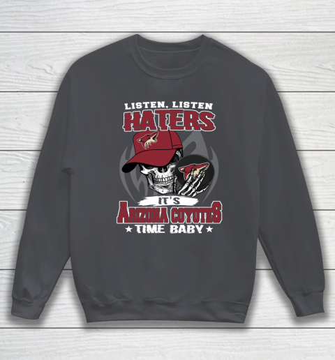 Listen Haters It is COYOTES Time Baby NHL Sweatshirt 4