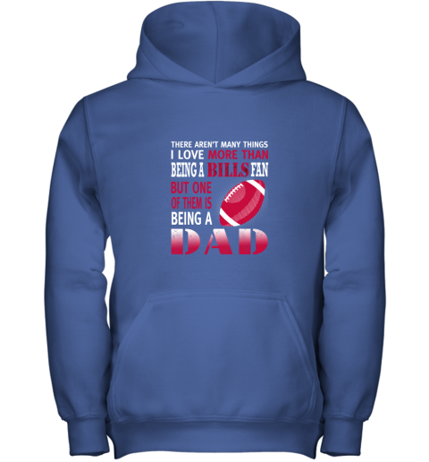 2blf i love more than being a bills fan being a dad football youth hoodie 43 front royal