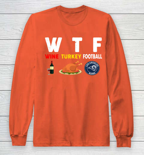 Los Angeles Rams Giving Day WTF Wine Turkey Football NFL Long Sleeve T-Shirt 3