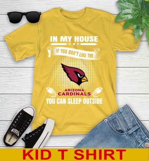 Arizona Cardinals NFL Football In My House If You Don't Like The Cardinals You Can Sleep Outside Shirt Youth T-Shirt 9
