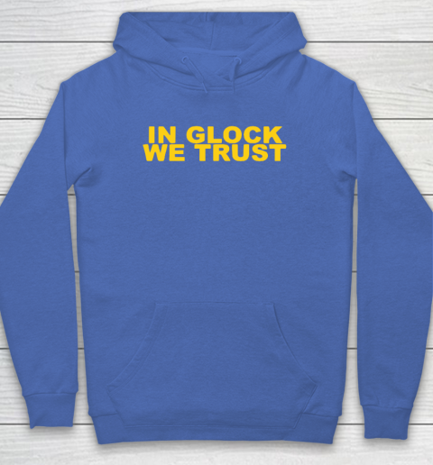 In Glock We Trust Hoodie 5