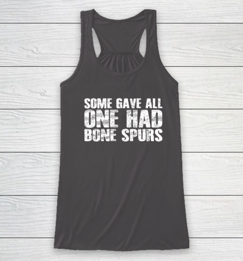 Some Gave All One Had Bone Spurs Racerback Tank 6