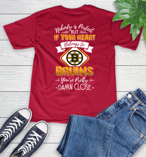 NHL Hockey Boston Bruins Nobody Is Perfect But If Your Heart Belongs To Bruins You're Pretty Damn Close Shirt V-Neck T-Shirt 6