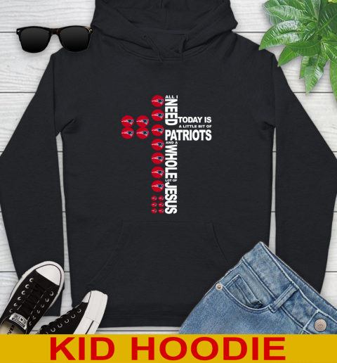 NFL All I Need Today Is A Little Bit Of New England Patriots Cross Shirt Youth Hoodie
