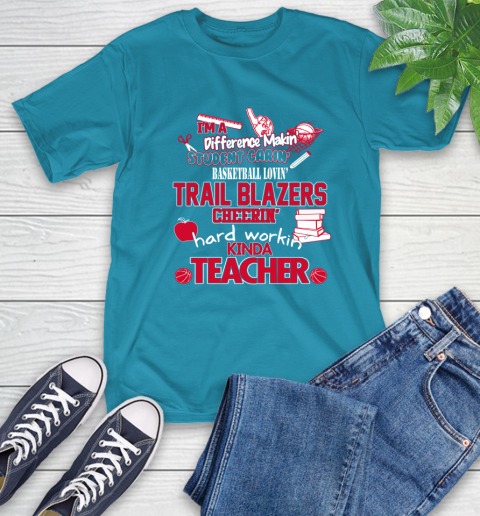 Portland Trail Blazers NBA I'm A Difference Making Student Caring Basketball Loving Kinda Teacher T-Shirt - Image 10