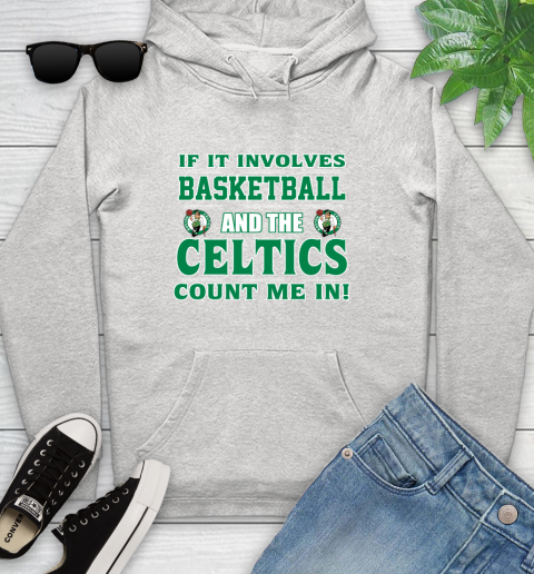 NBA If It Involves Basketball And Boston Celtics Count Me In Sports Youth Hoodie