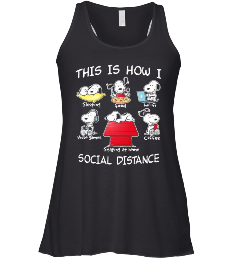 Snoopy this is how i social distance sleeping food waifu video games coffee staying at home shirt Racerback Tank
