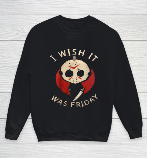 Funny Horror I Wish It Was Friday Serial Killer Halloween T Shirt.LMS4TLU2CE Youth Sweatshirt