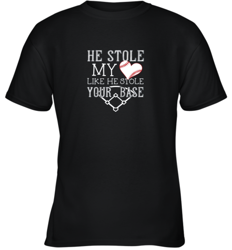 He Stole My Heart Like He Stole Your Base  Girlfriend Shirt Youth T-Shirt