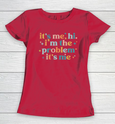 It's Me, Hi, I'm The Problem It's Me Groovy Funny Vintage Women's T-Shirt 7