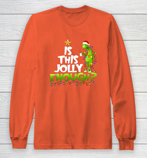 Grinch Is this jolly enough Noel merry christmas Long Sleeve T-Shirt 3