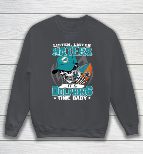 Listen Haters It is DOLPHINS Time Baby NFL Sweatshirt 4