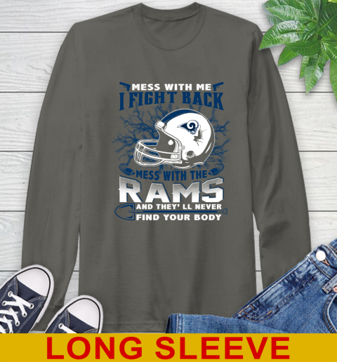 NFL Football Los Angeles Rams Mess With Me I Fight Back Mess With My Team And They'll Never Find Your Body Shirt Long Sleeve T-Shirt 10