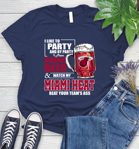 NBA Drink Beer and Watch My Miami Heat Beat Your Team's Ass Basketball Women's T-Shirt 14