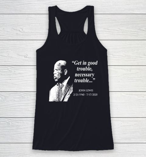 Good Trouble John Lewis 02/21/1940  07/17/2020 Racerback Tank 7