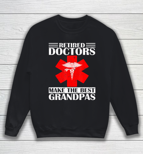GrandFather gift shirt Vintage Retired Doctor Make The Best Grandpa Retirement Gift T Shirt Sweatshirt