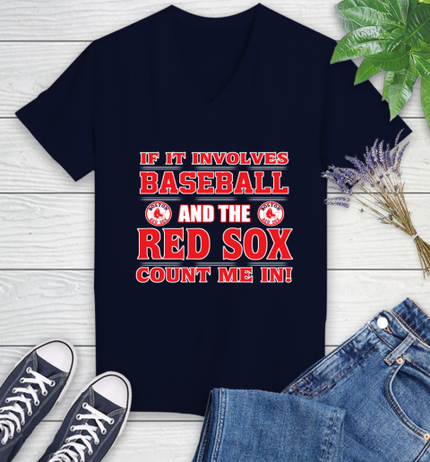 MLB If It Involves Baseball And The Boston Red Sox Count Me In Sports Women's V-Neck T-Shirt 3