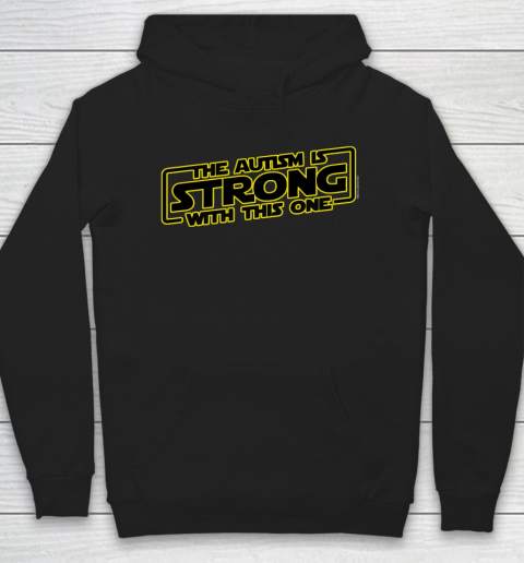 The Autism Is Strong With This One Autism Awareness Hoodie