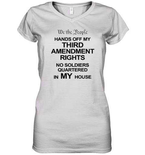 We The People Hands Of My Third Amendment Rights No Soldiers Quartered In My House Women's V