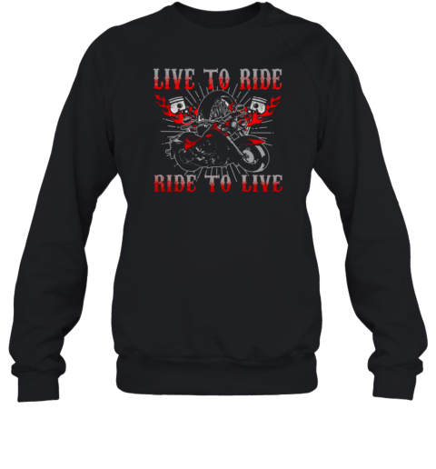 Live To Ride Ride To Live Sweatshirt