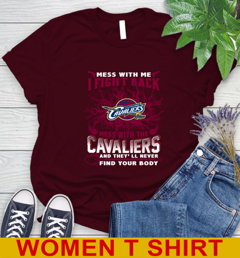 NBA Basketball Cleveland Cavaliers Mess With Me I Fight Back Mess With My Team And They'll Never Find Your Body Shirt Women's T-Shirt 6