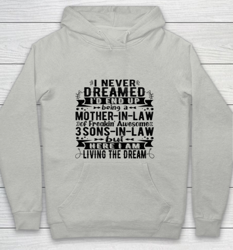 Womens I Never Dreamed I d End Up Being A Mother in Law 3 Sons T Shirt.62S9TJUMC1 Youth Hoodie