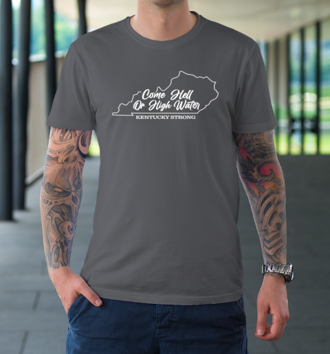 Funny Come Hell Or High Water Kentucky Strong T-Shirt 6