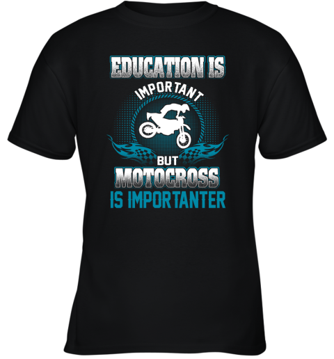 Education Is Important But Motocross Is Importanter Youth T-Shirt