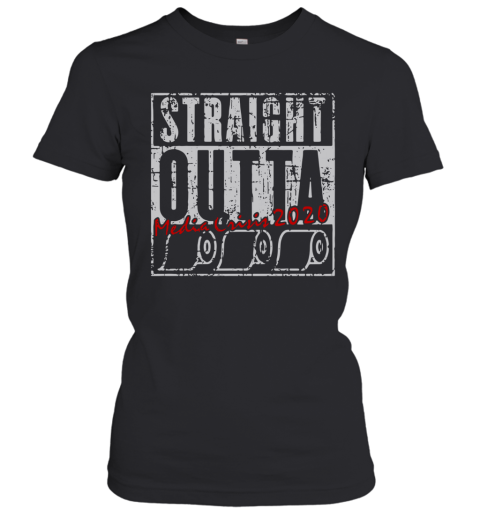 Straight Outta Media Crisis 2020 Women's T-Shirt