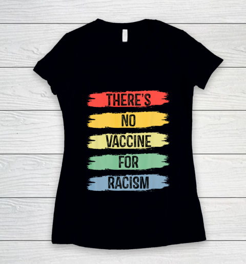 There's No Vaccine For Racism Women's V-Neck T-Shirt