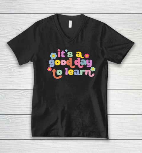 Back To School Motivational It's A Good Day To Learn Teacher V-Neck T-Shirt