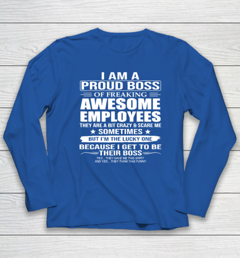 I Am A Proud Boss Of Freaking Awesome Employees Long Sleeve T-Shirt 5