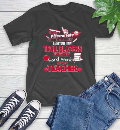 Portland Trail Blazers NBA I'm A Difference Making Student Caring Basketball Loving Kinda Teacher T-Shirt Portland Trail Blazers NBA I'm A Difference Making Student Caring Basketball Loving Kinda Teacher T-Shirt
