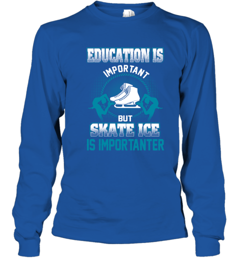Education Is Important But Skate Ice Is Importanter Youth Long Sleeve 4