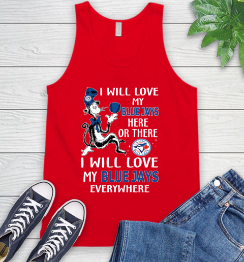 MLB Baseball Toronto Blue Jays I Will Love My Blue Jays Everywhere Dr Seuss Shirt Tank Top 5