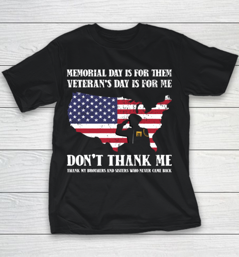 Veteran Shirt Memorial Day Is For Them Veteran's Day Is For Me  Funny Father's Day Youth T-Shirt