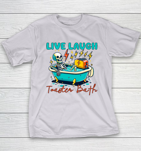 Funny Dread Optimism Humor Live Laugh Toaster Bath Skeleton Youth T-Shirt 3