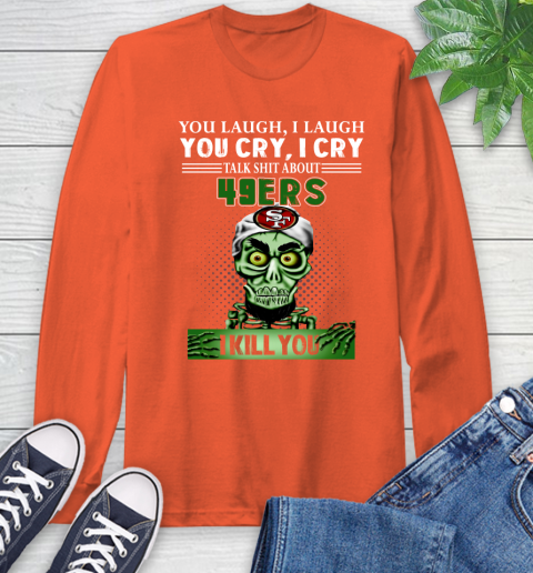 NFL Talk Shit About San Francisco 49ers I Kill You Achmed The Dead Terrorist Jeffrey Dunham Football Long Sleeve T-Shirt 4