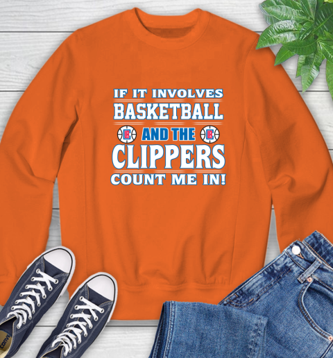 NBA If It Involves Basketball And Los Angeles Clippers Count Me In Sports Sweatshirt 4