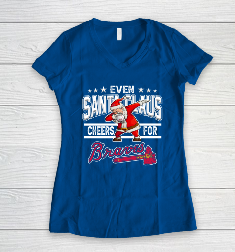 Atlanta Braves Even Santa Claus Cheers For Christmas MLB Women's V-Neck T-Shirt 7