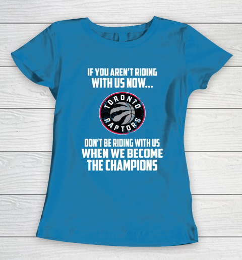 NBA Toronto Raptors Basketball We Become The Champions Women's T-Shirt 6