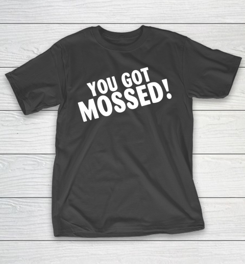 You Got Mossed Football Funny Shirt T-Shirt