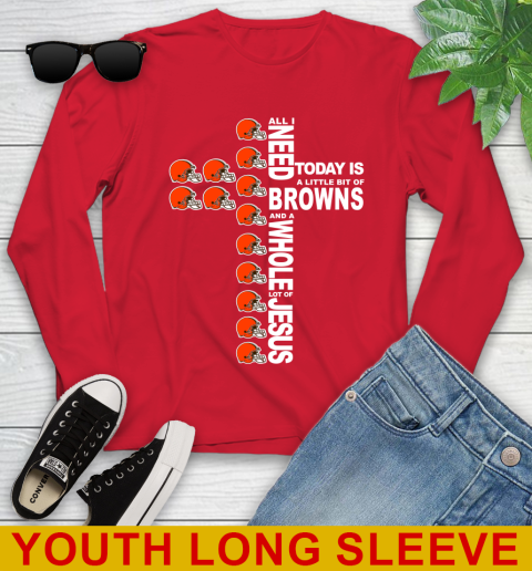 NFL All I Need Today Is A Little Bit Of Cleveland Browns Cross Shirt Youth Long Sleeve 11
