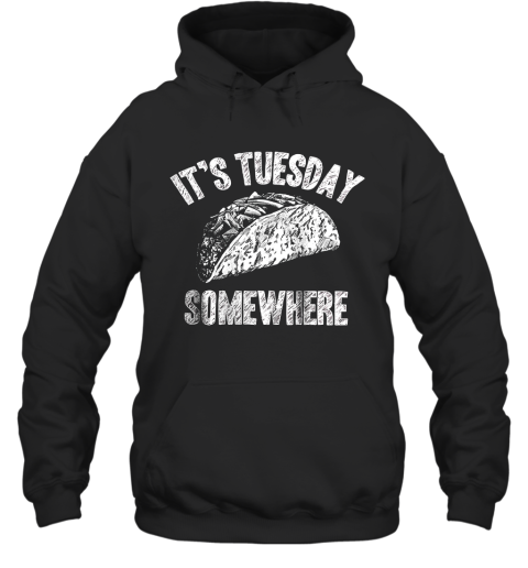 Its Tuesday Somewhere Taco Hoodie