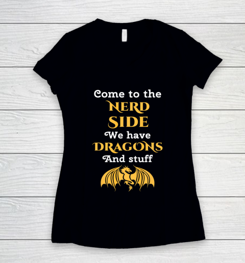 Come To The Nerd Side Dragon Lovers Women's V-Neck T-Shirt
