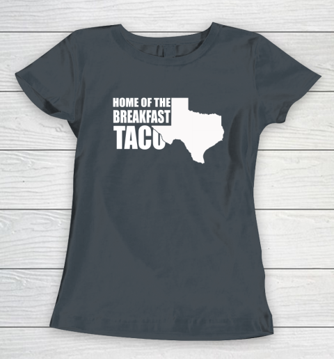 Home Of The Breakfast Taco Women's T-Shirt 3