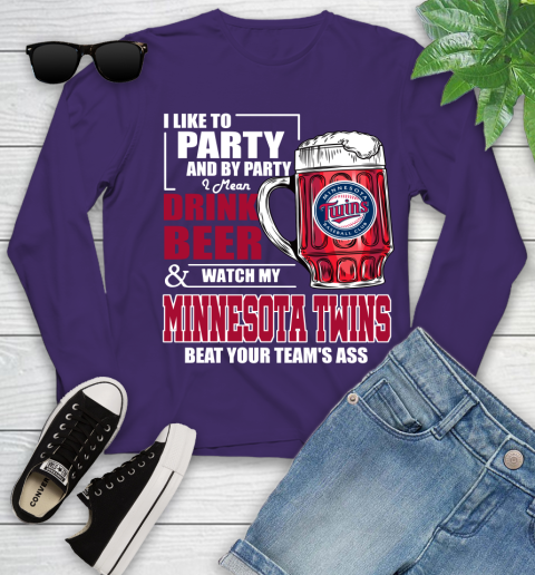 MLB I Like To Party And By Party I Mean Drink Beer And Watch My Minnesota Twins Beat Your Team's Ass Baseball Youth Long Sleeve 4