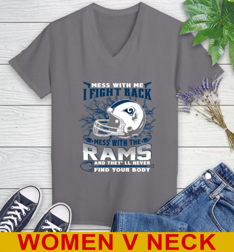 NFL Football Los Angeles Rams Mess With Me I Fight Back Mess With My Team And They'll Never Find Your Body Shirt Women's V-Neck T-Shirt 11