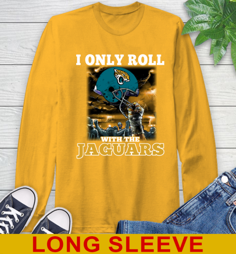 Jacksonville Jaguars NFL Football I Only Roll With My Team Sports Long Sleeve T-Shirt 2